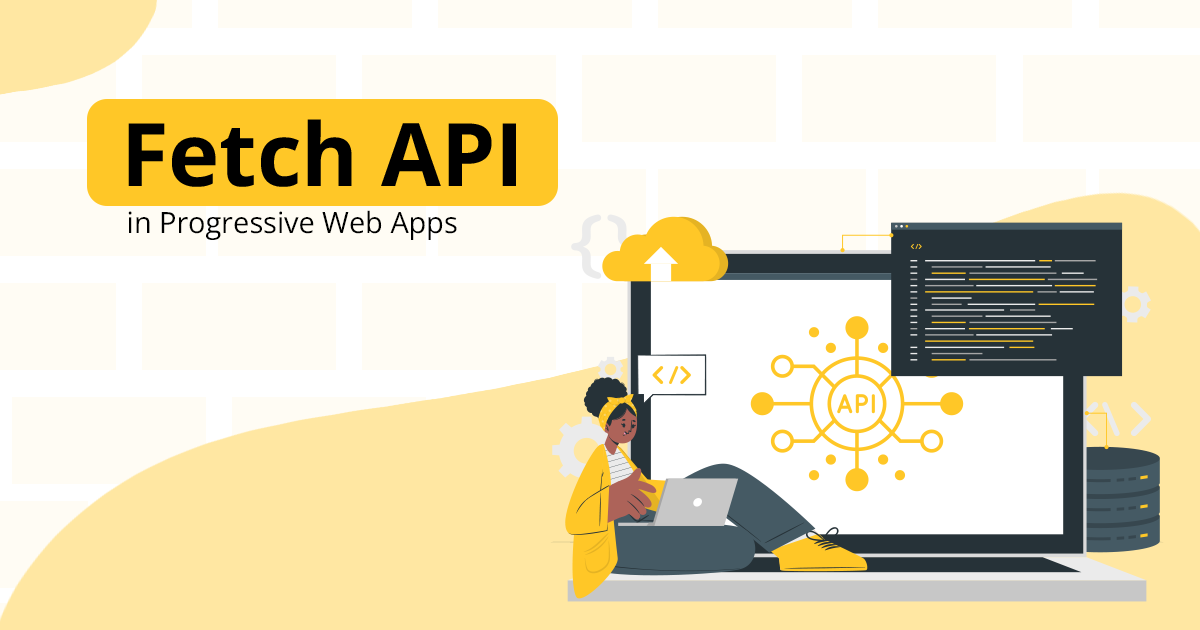 Fetch API in Progressive Web Apps