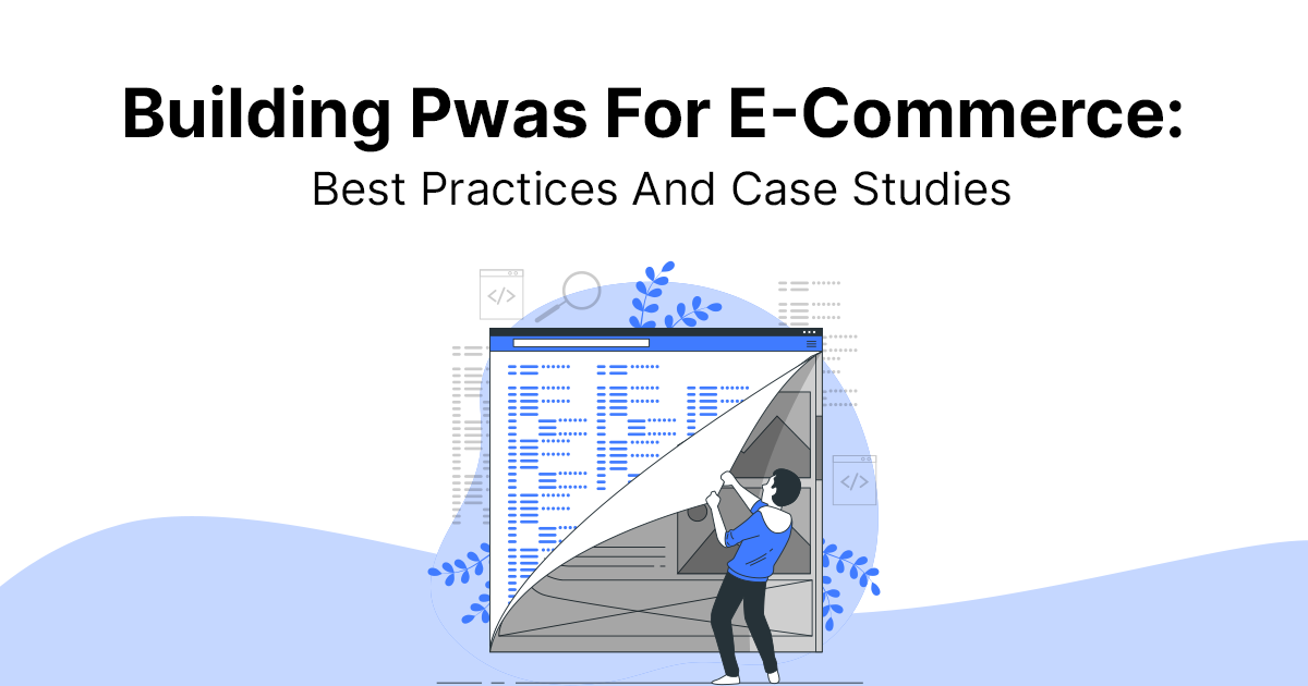 Building Pwas For E-Commerce_ Best Practices And Case Studies