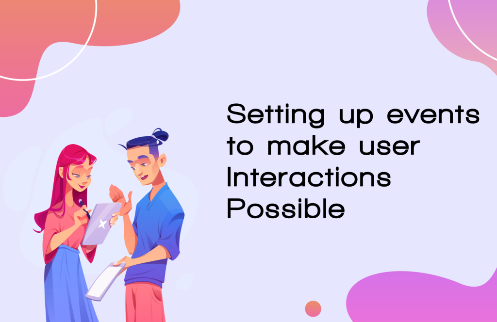 Setting Up Events to make User Interaction