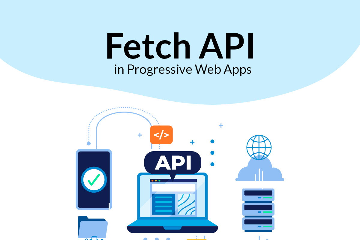 Fetch API in Progressive Web Apps