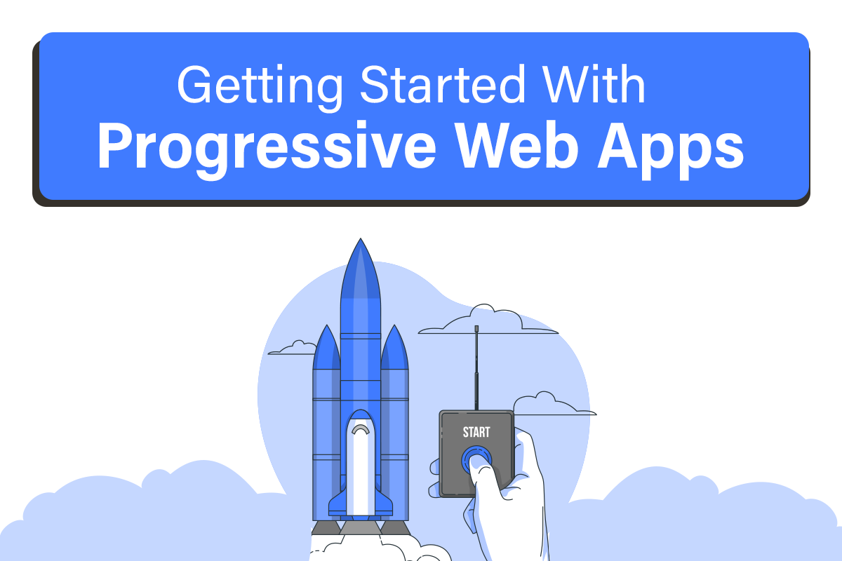 Getting Started With Progressive Web Apps \(Pwas\)