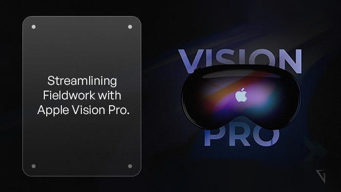 How to Streamline Fieldwork and Remote Inspections with Apple Vision Pro