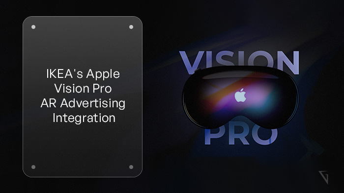 IKEA's Integration of Apple Vision Pro for AR Advertising: A Case Study