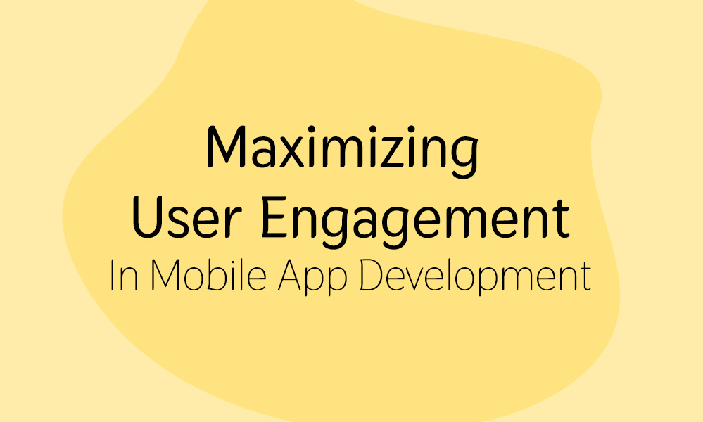 Maximizing User Engagement In Mobile App Development: Strategies And Techniques