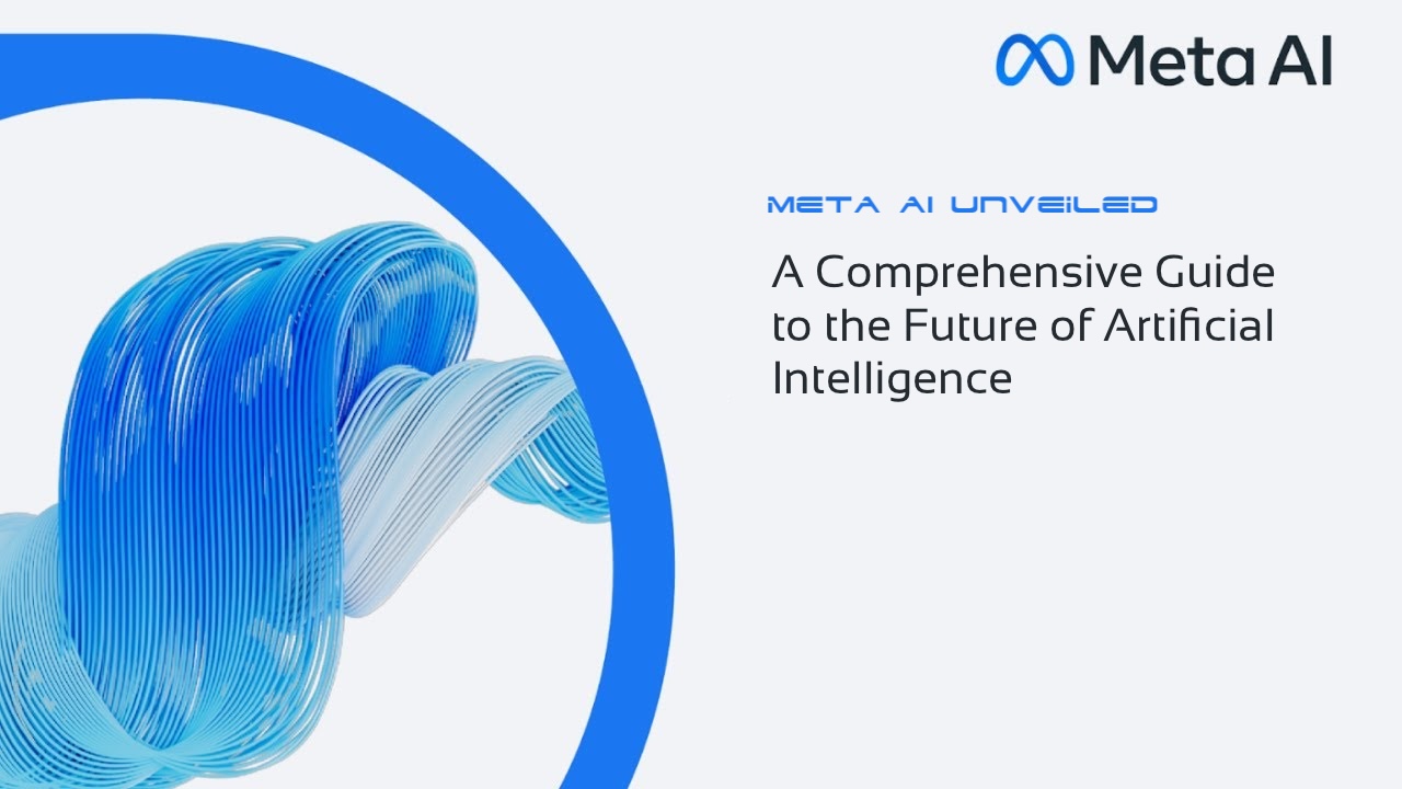 Meta AI Unveiled: A Comprehensive Guide to the Future of Artificial Intelligence