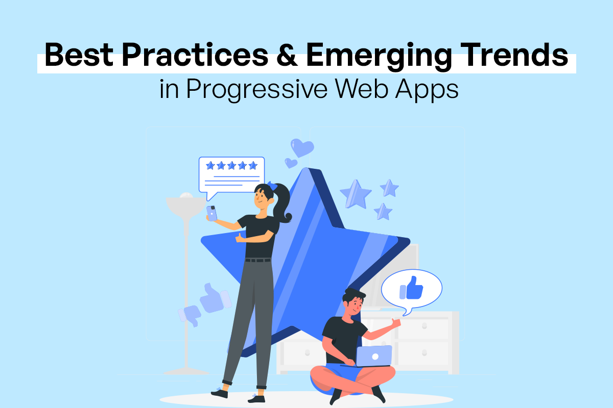 Best Practices and Emerging Trends in Progressive Web Apps