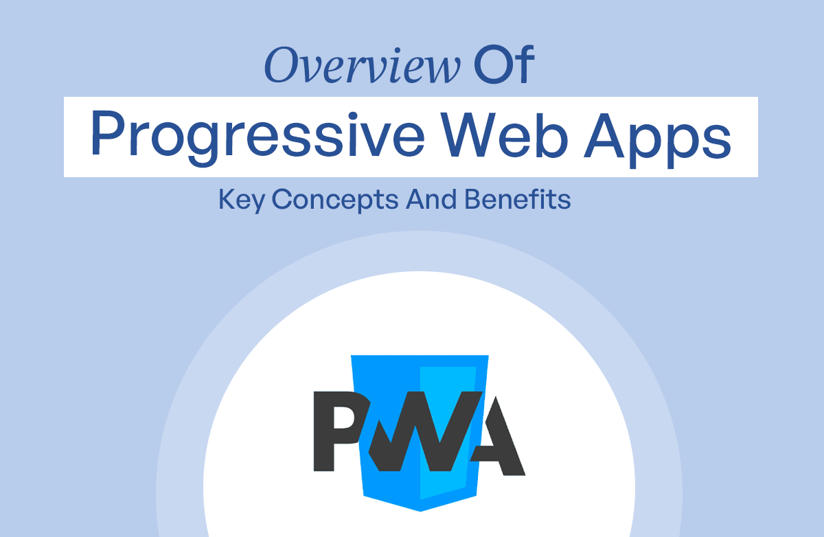 Overview Of Progressive Web Apps_ Key Concepts And Benefits