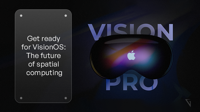 Prepare Your Applications for VisionOS: Embrace the Future of Spatial Computing