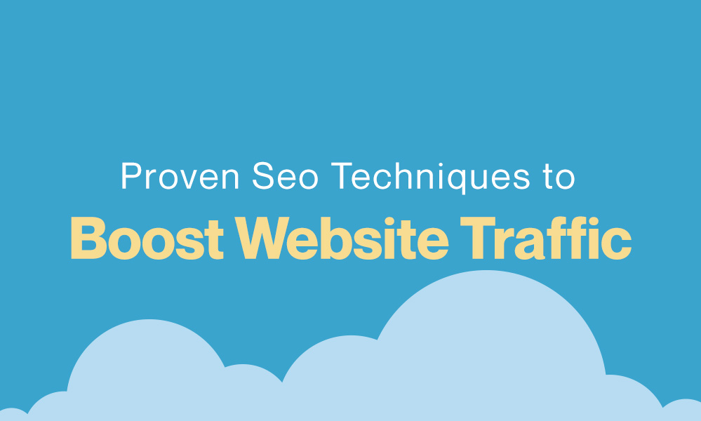 Proven SEO Techniques To Boost Website Traffic