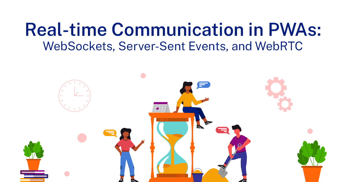 Real-Time Communication in PWAs: WebSockets vs Server-Sent Events vs WebRTC