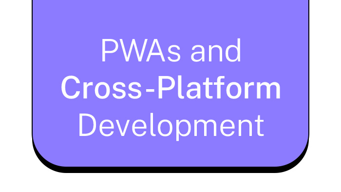 PWAs and Cross-Platform Development