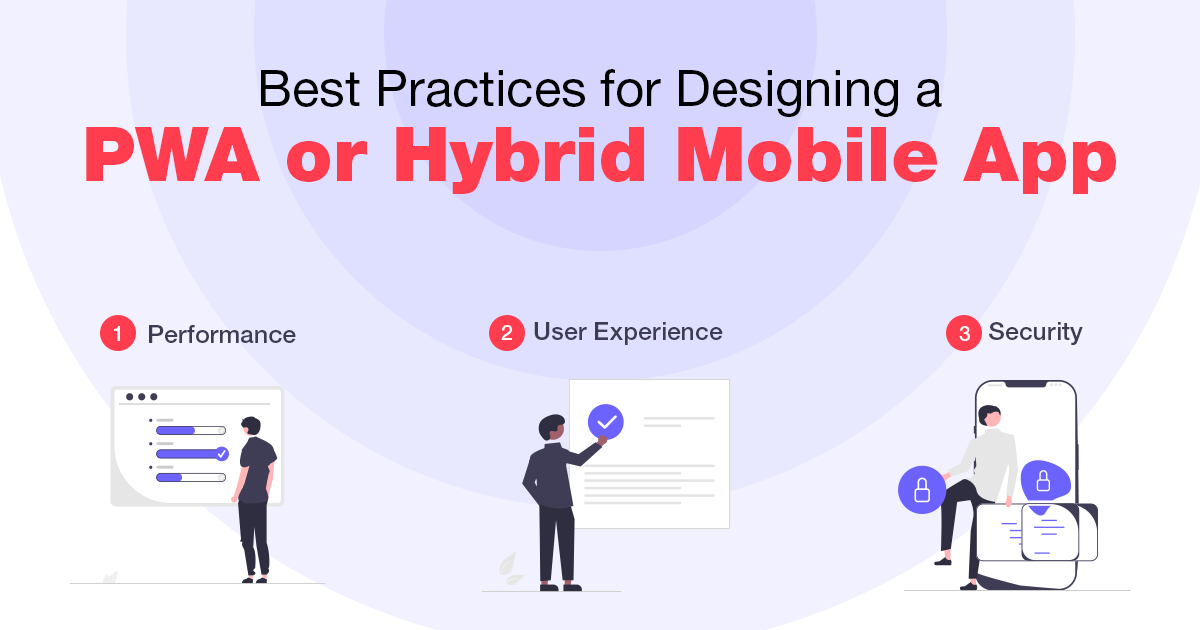 Best practices for Designing a PWA or Hybrid Mobile App