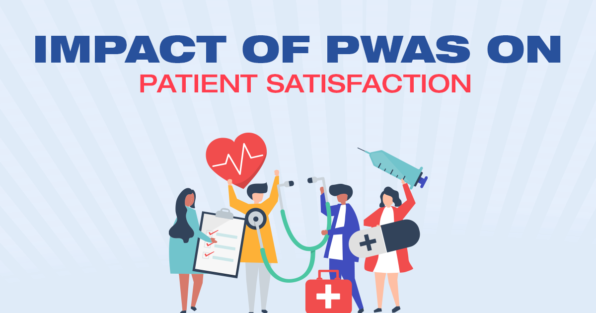 Impact of pwas on patient satisfaction