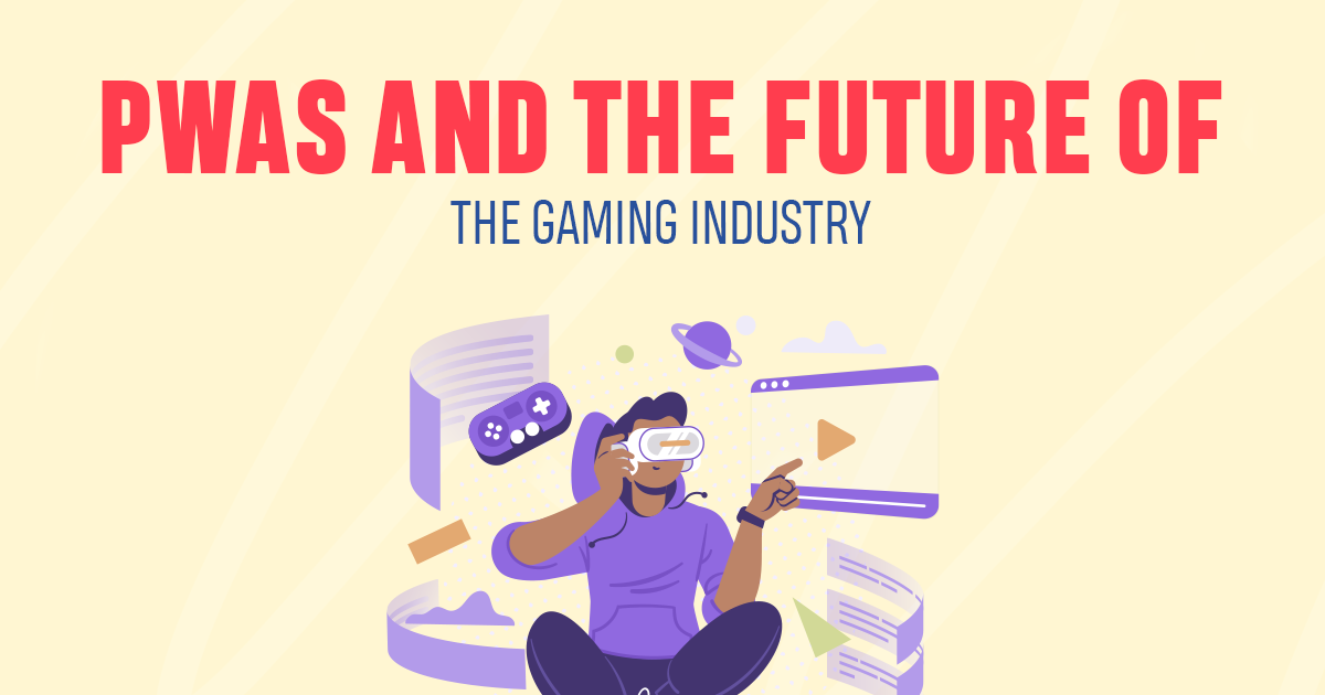 Pwas and the future of the gaming Industry