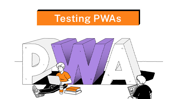 Testing PWAs: Strategies and Tools for Ensuring Quality Assurance