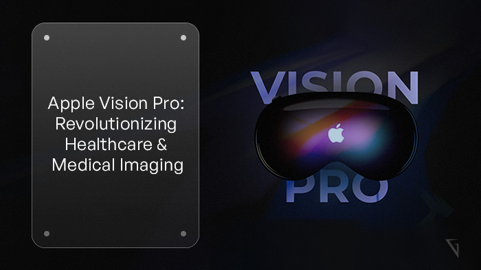 Transforming Healthcare with Apple Vision Pro: Enhancing Patient Care and Medical Imaging
