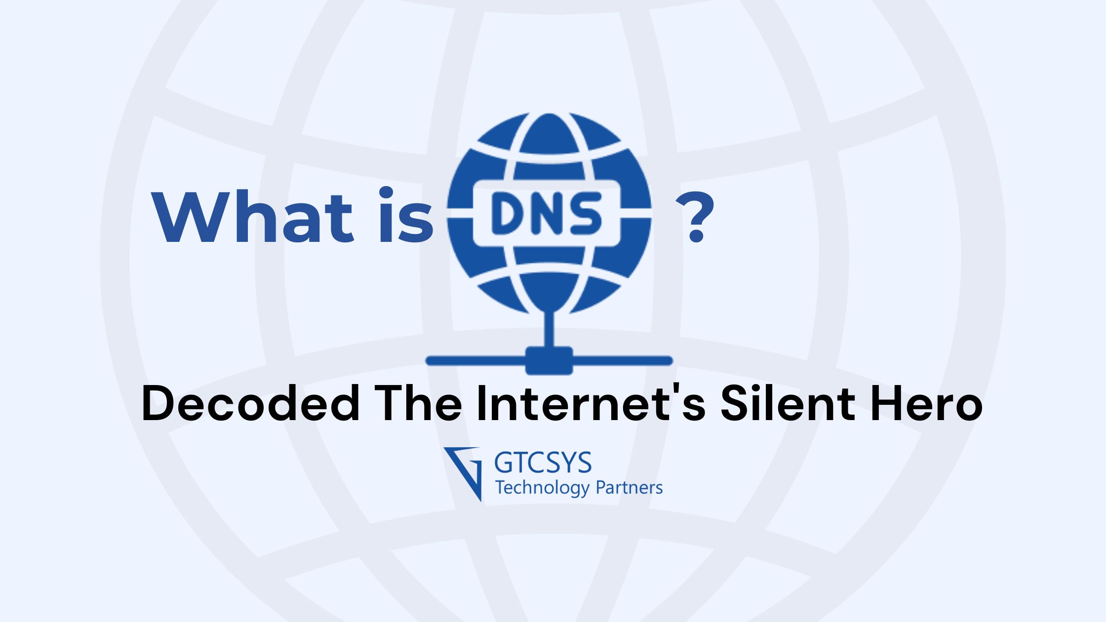 What is DNS ? Decoded The Internet's Silent Hero