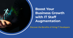 How IT Staff augmentation benefits your business?