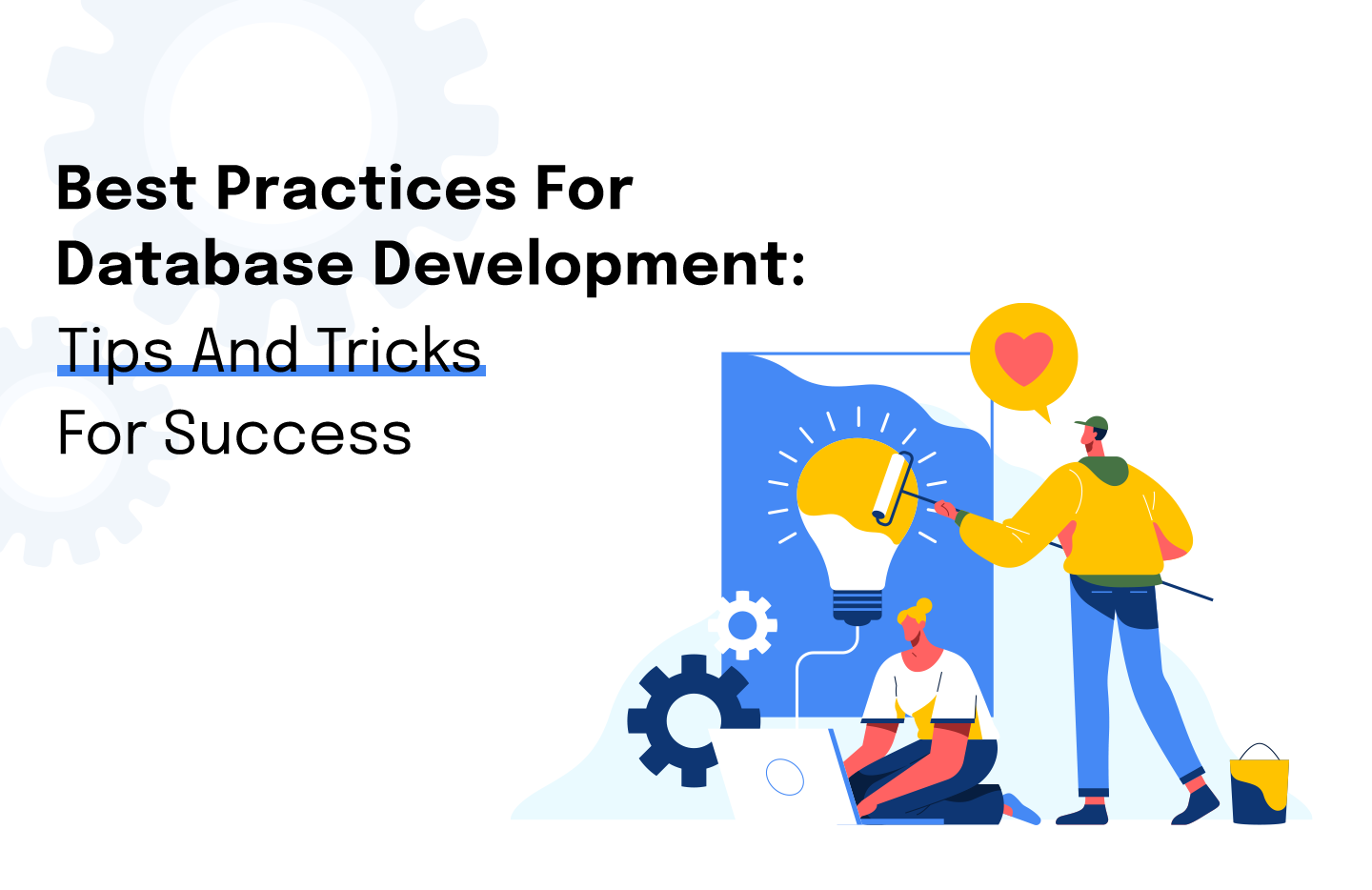 Best Practices For Database Development: Tips And Tricks For Success