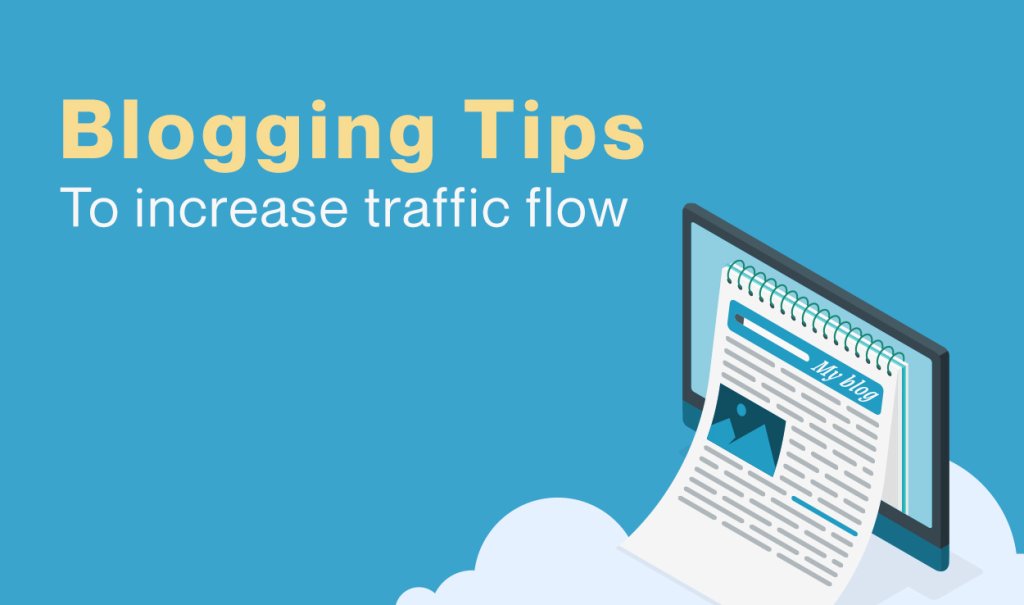 Blogging tips to increase traffic flow