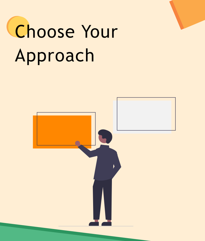 Choose Your Approach