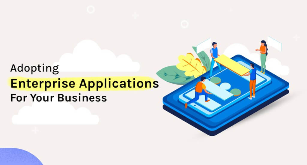 adopting enterprise applications for your business