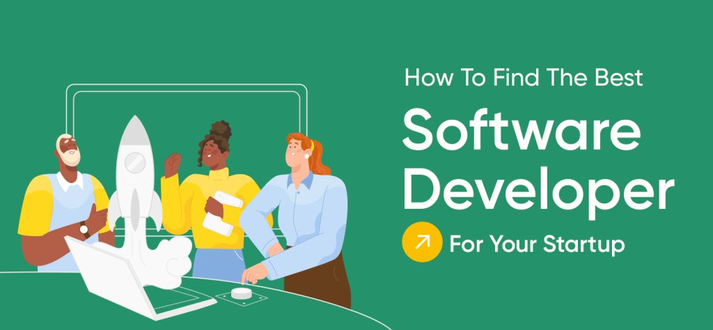How To Find The Best Software Developer For Your Startup