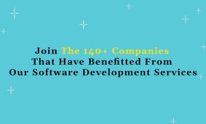 Join The 140+ Companies That Have Benefitted From Our Software Development Services