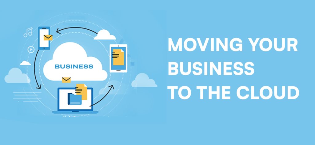 Moving Your Business To The Cloud