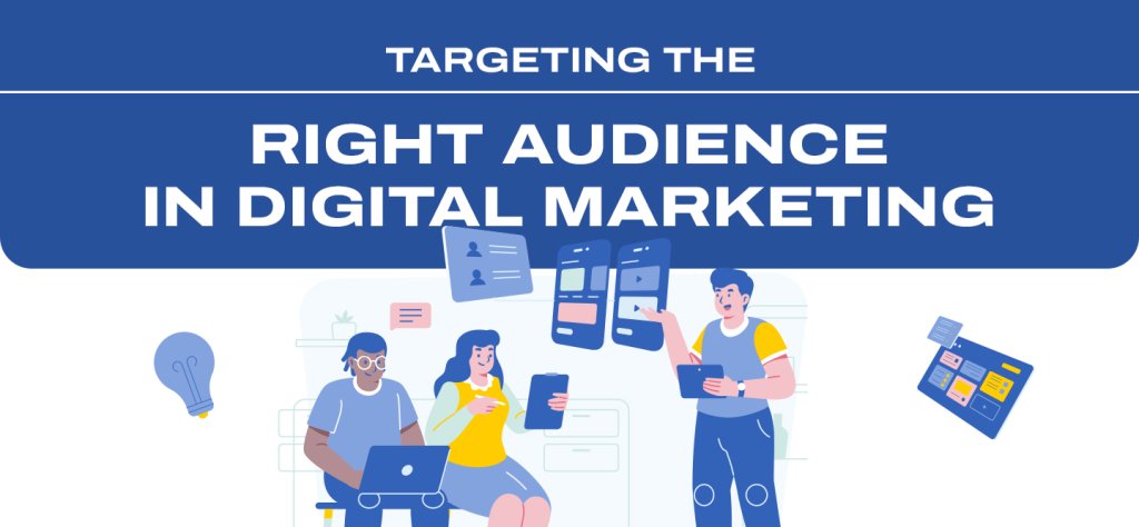 Targeting The Right Audience In Digital Marketing