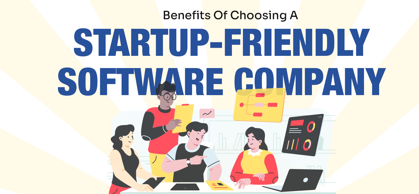 The Benefits Of Choosing A Startup-Friendly Software Company
