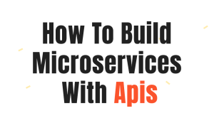 how to build microservices with api