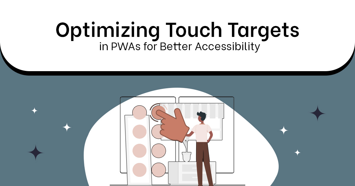 Optimizing Touch Targets in PWAs for Better Accessibility