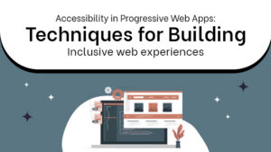 Accessibility in Progressive Web Apps_ Techniques for Building Inclusive Web Experiences thumb