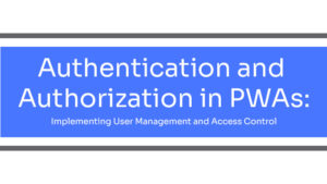 Authentication and Authorization in PWAs_ Implementing User Management and Access Control thumb