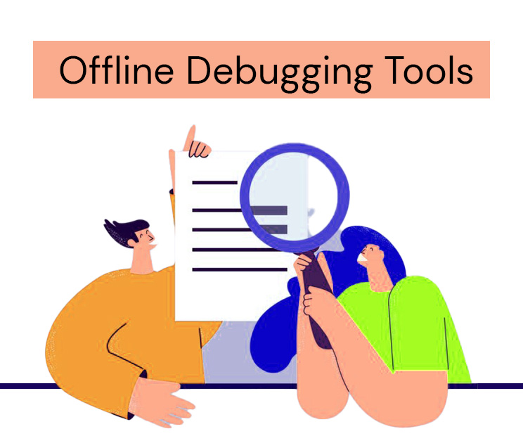 Offline Debugging Tools