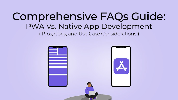 Comprehensive FAQs Guide_ PWA vs. Native App Development_ Pros, Cons, and Use Case Considerations thumb