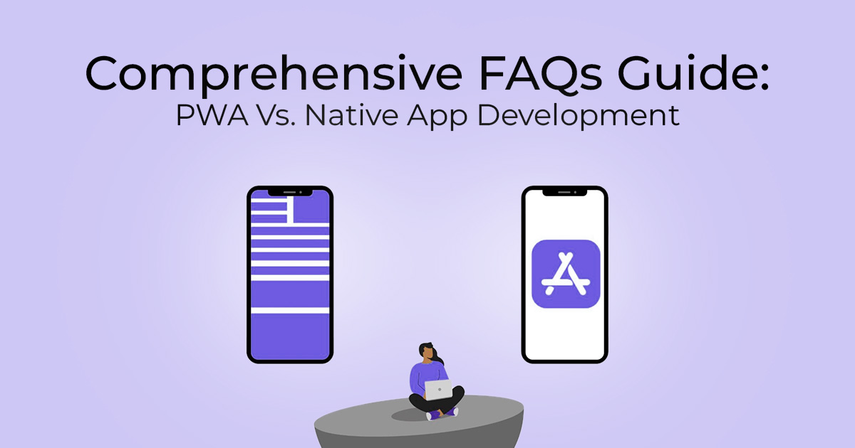 Comprehensive FAQs Guide_ PWA vs. Native App Development_ Pros, Cons, and Use Case Considerations_