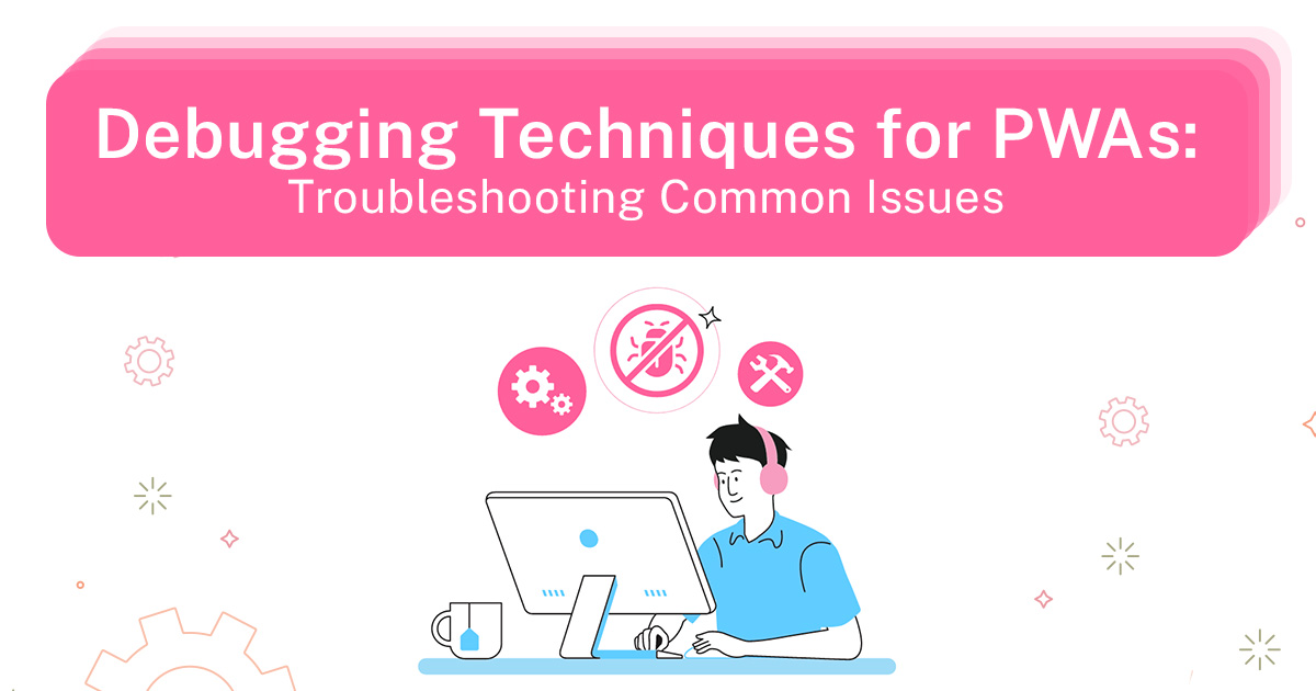 Comprehensive Faqs Guide Debugging Techniques for PWAs_ Troubleshooting Common Issues