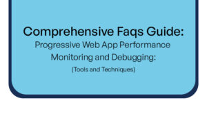 Comprehensive Faqs Guide_ Progressive Web App Performance Monitoring and Debugging_ Tools and Techniques thumb