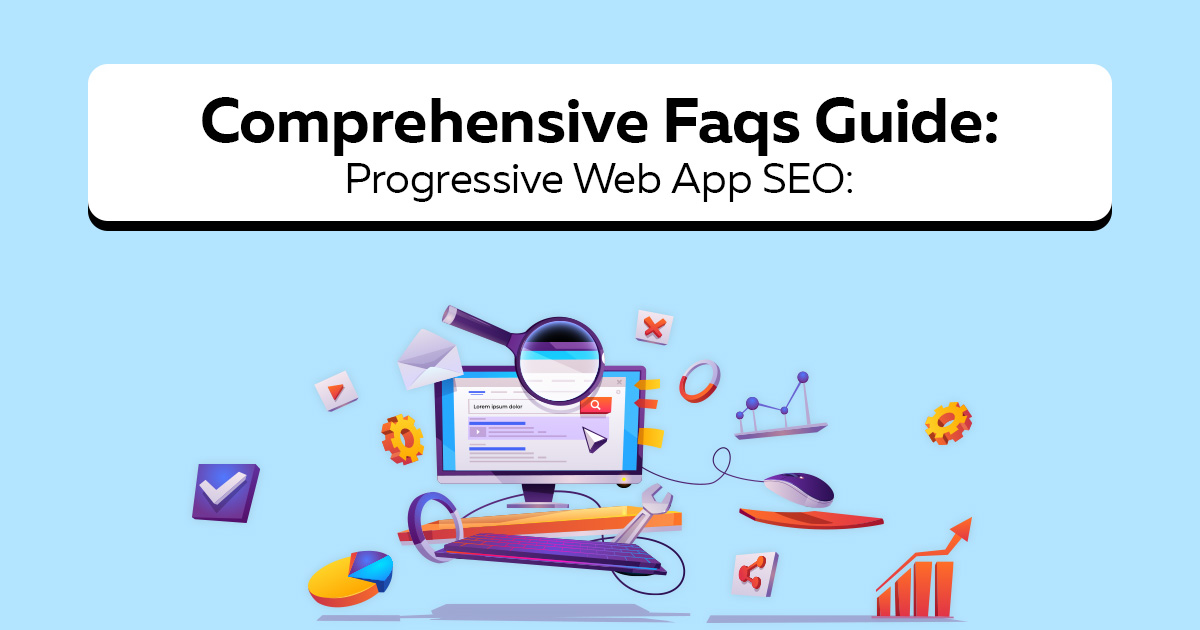 Comprehensive Faqs Guide_ Progressive Web App SEO_ Optimizing PWAs for Search Engine Visibility