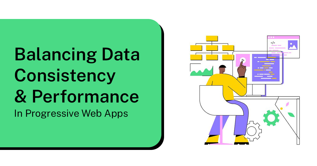 Balancing Data Consistency and Performance in PWAs