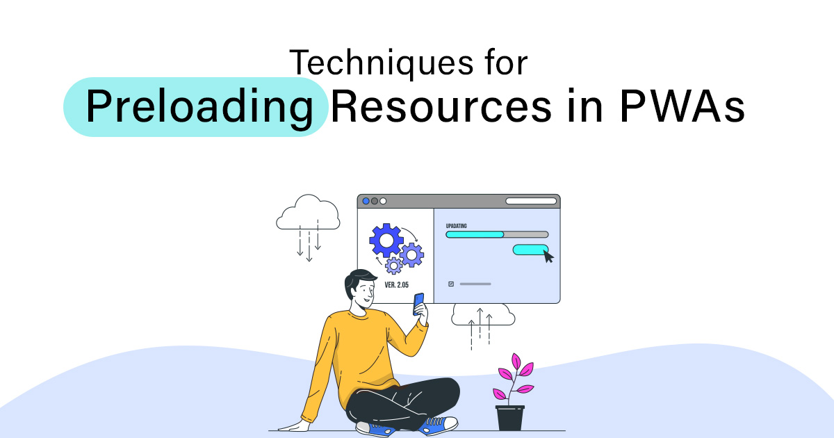 Techniques for Preloading Resources in PWAs