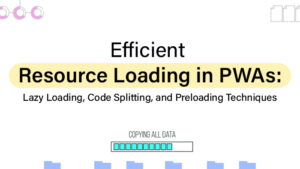 Efficient Resource Loading in PWAs_ Lazy Loading, Code Splitting, and Preloading Techniques thumb