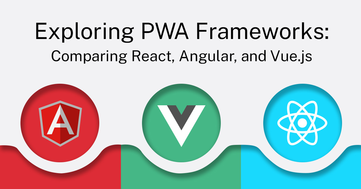 Exploring PWA Frameworks_ Comparing React, Angular, and Vue.js