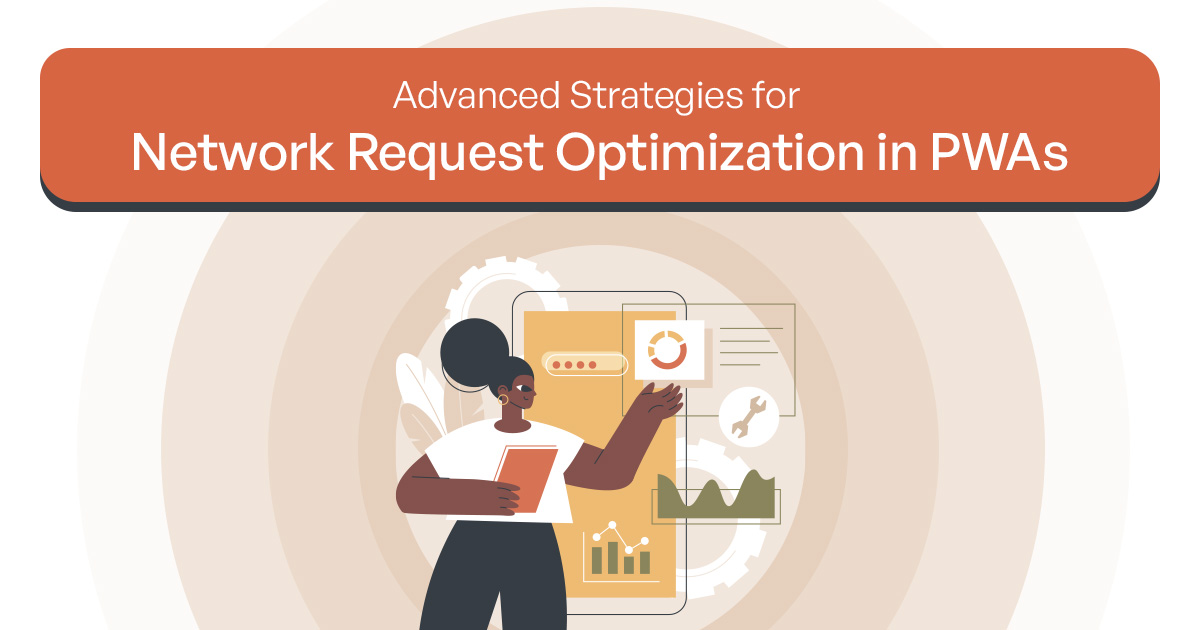 Advanced Strategies for Network Request Optimization in PWAs