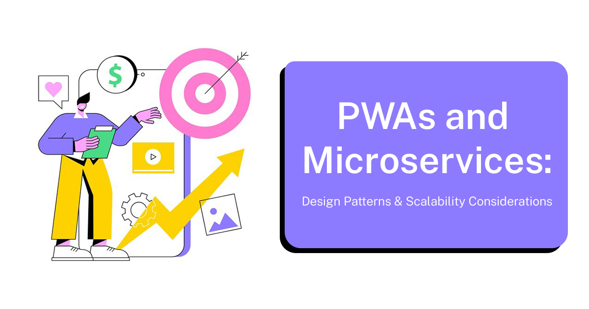 PWAs and Microservices_ Design Patterns and Scalability Considerations