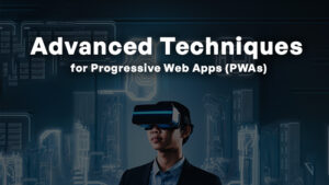 Pillar Topic_ Advanced Techniques for Progressive Web Apps (PWAs) thumb