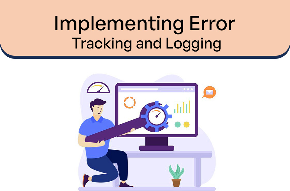 Implementing Error Tracking and Logging