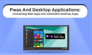 Pwas And Desktop Applications_ Converting Web Apps Into Installable Desktop Apps thumb